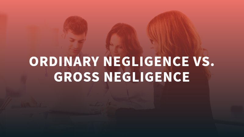 Ordinary Negligence Vs Gross Negligence Torgenson Law